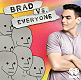 Brad vs. Everyone