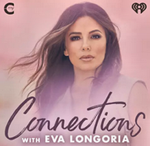 Connections with Eva Longoria