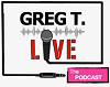 ''Greg T. Live''