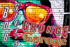 Bob Stei's Grunge Garage