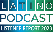 Latino Podcast Listener Report 2023