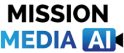 Mission Media AI