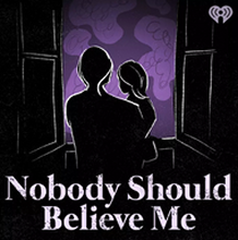 Nobody Should Believe Me