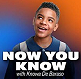 Now You Know with Knowa De Baraso