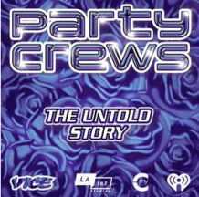 Party Crews: The Untold Story