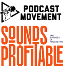 Podcast Movement and Sounds Profitable