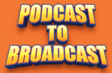 Podcast To Broadcast