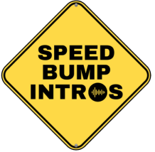 Click to enlarge Speed Bump Intros