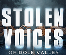 ''Stolen Voices of Dole Valley''