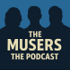The Musers: The Podcast