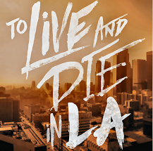 To Live And Die In LA