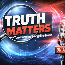 Truth Matters with Tom Donahue & Angeline Marie